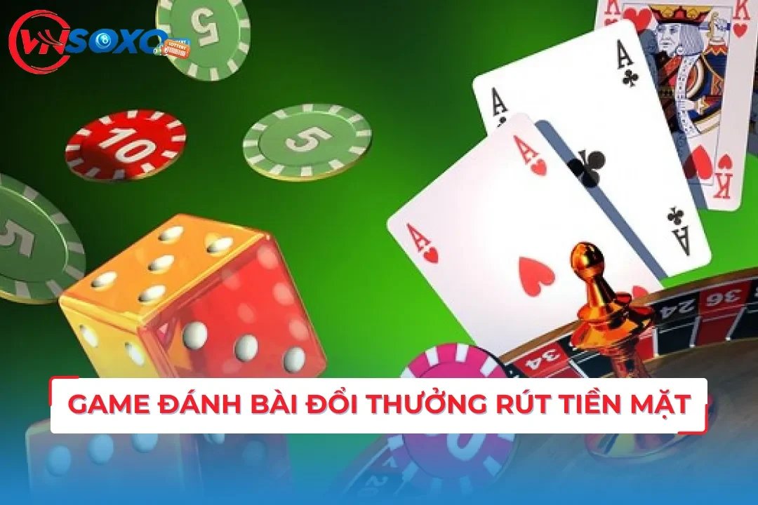 Game Đánh Bài Đổi Thưởng Rút Tiền Mặt Siêu Hấp Dẫn 2024