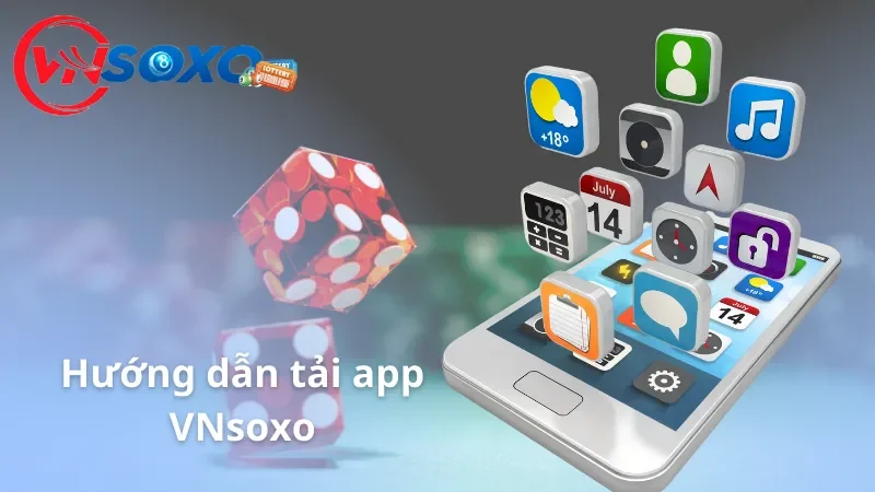 Hướng dẫn tân thủ cách tải app VNsoxo đơn giản nhất 2024