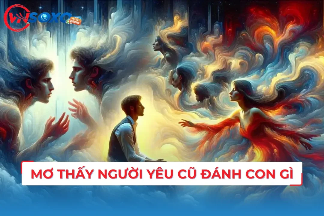 Mơ Thấy Người yêu Cũ Đánh Con Gì